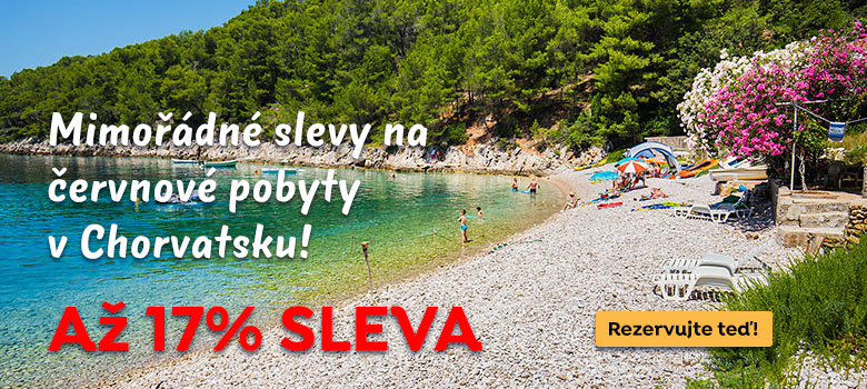 Mimodn slevy na ervnov pobyty v Chorvatsku! A 17% SLEVA.